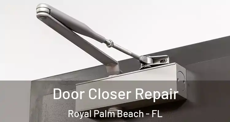  Door Closer Repair Royal Palm Beach - FL