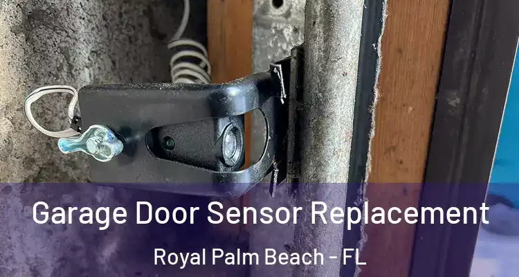  Garage Door Sensor Replacement Royal Palm Beach - FL