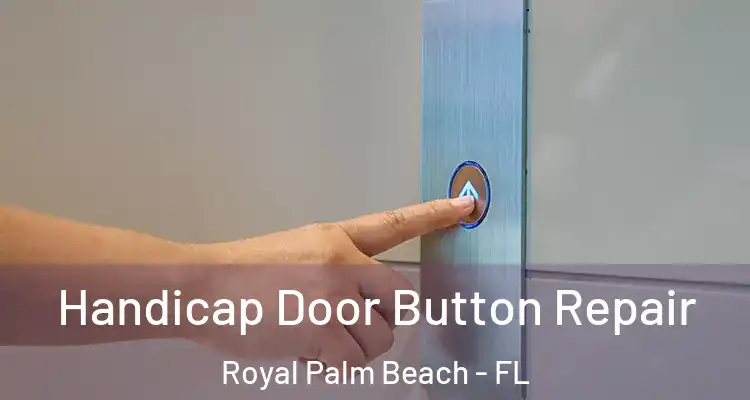  Handicap Door Button Repair Royal Palm Beach - FL