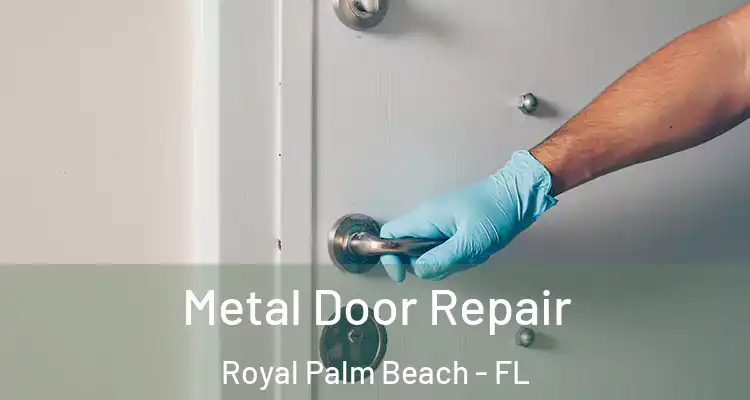  Metal Door Repair Royal Palm Beach - FL