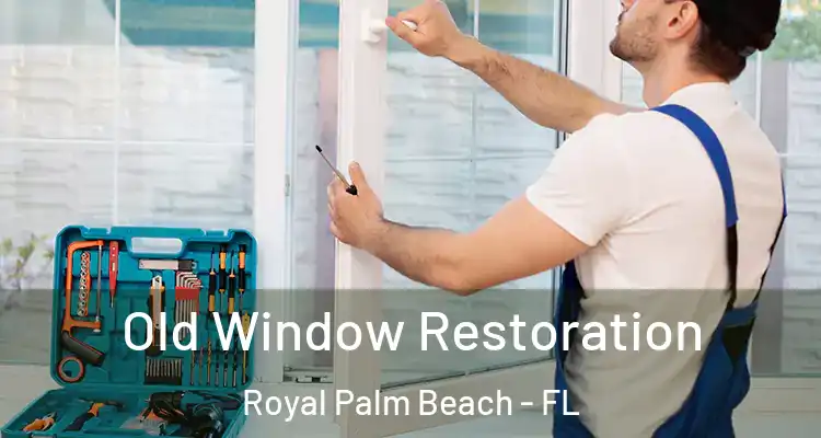  Old Window Restoration Royal Palm Beach - FL
