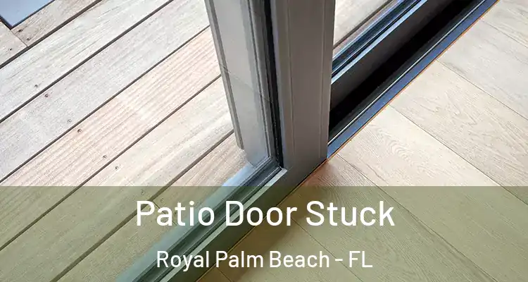  Patio Door Stuck Royal Palm Beach - FL
