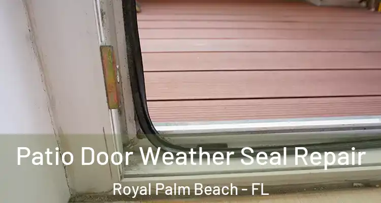  Patio Door Weather Seal Repair Royal Palm Beach - FL