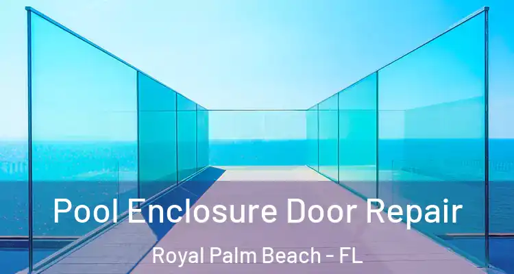  Pool Enclosure Door Repair Royal Palm Beach - FL
