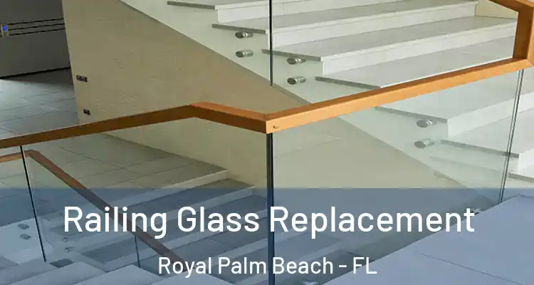  Railing Glass Replacement Royal Palm Beach - FL