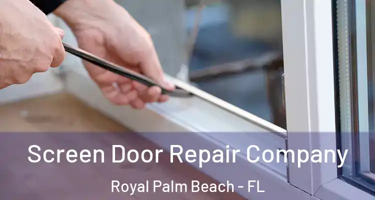  Screen Door Repair Company Royal Palm Beach - FL