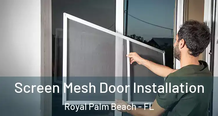  Screen Mesh Door Installation Royal Palm Beach - FL