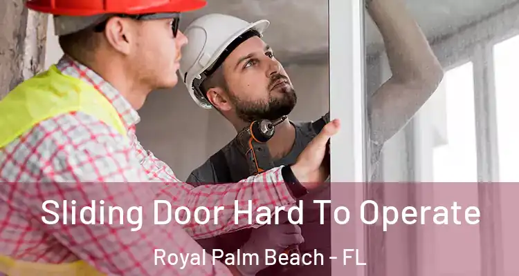  Sliding Door Hard To Operate Royal Palm Beach - FL