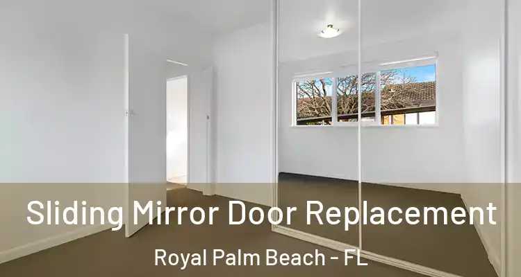  Sliding Mirror Door Replacement Royal Palm Beach - FL