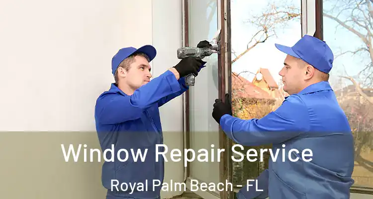  Window Repair Service Royal Palm Beach - FL